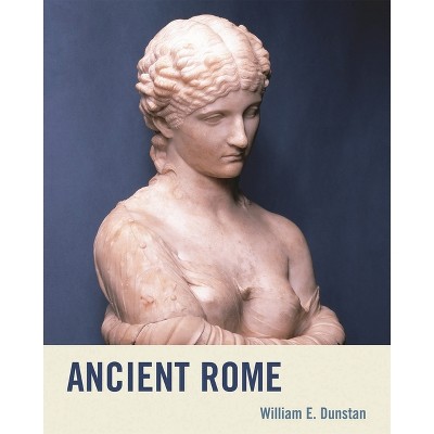 Ancient Rome - by  William E Dunstan (Paperback)