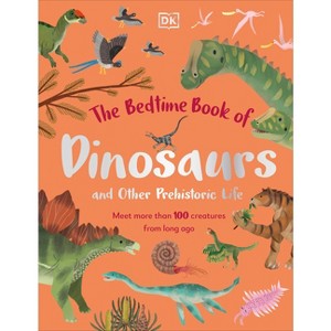 The Bedtime Book of Dinosaurs and Other Prehistoric Life - (Bedtime Books) by  Dean Lomax (Hardcover) - 1 of 1