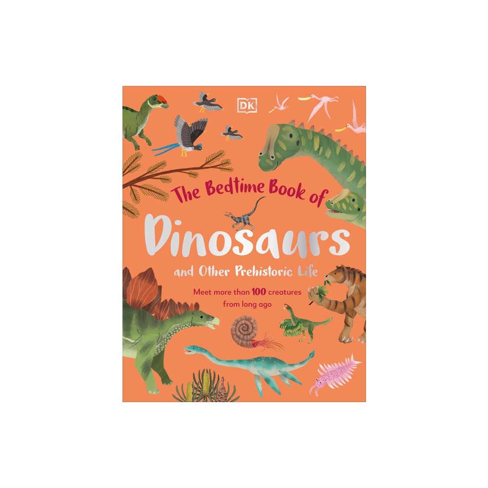 The Bedtime Book of Dinosaurs and Other Prehistoric Life - (Bedtime Books) by Dean Lomax (Hardcover)