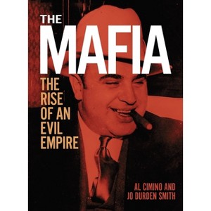 The Mafia - (Sirius Illustrated Case Files) by  Al Cimino & Jo Durden Smith (Hardcover) - 1 of 1