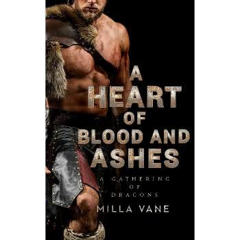 A Heart of Blood and Ashes - (A Gathering of Dragons) by  Milla Vane (Paperback)