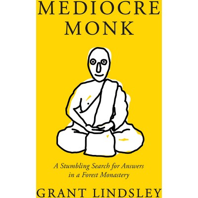 Mediocre Monk - by  Grant Lindsley (Paperback)