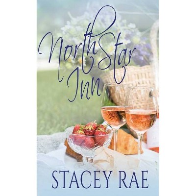 The North Star Inn - by  Stacey Rae (Paperback)