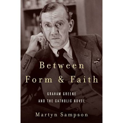 Between Form and Faith - (Studies in the Catholic Imagination: The Flannery O'Connor Trust) by  Martyn Sampson (Paperback)