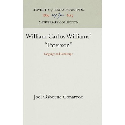 William Carlos Williams' Paterson - (Anniversary Collection) by  Joel Osborne Conarroe (Hardcover)