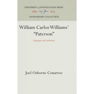William Carlos Williams' Paterson - (Anniversary Collection) by  Joel Osborne Conarroe (Hardcover) - 1 of 1