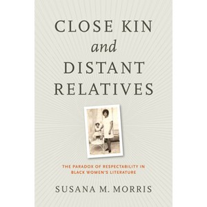 Close Kin and Distant Relatives - by  Susana M Morris (Paperback) - 1 of 1