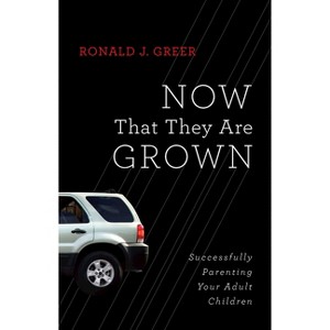 Now That They Are Grown - by  Ronald J Greer (Paperback) - 1 of 1
