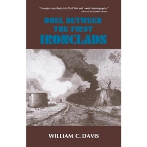 Duel Between the First Ironclads - by  William C Davis (Paperback) - 1 of 1