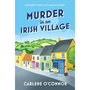 Murder in an Irish Village - (Irish Village Mystery) by  Carlene O'Connor (Paperback) - 1 of 1