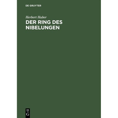 Der Ring Des Nibelungen - by  Herbert Huber (Hardcover)
