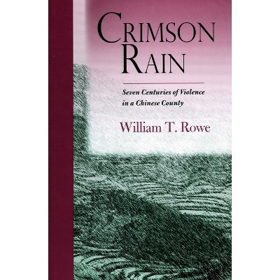 Crimson Rain - by  William T Rowe (Hardcover)