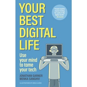 Your Best Digital Life - by  Jonathan Garner & Menka Sanghvi (Paperback) - 1 of 1
