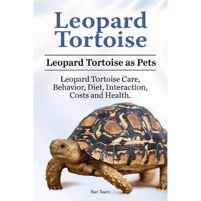 Leopard Tortoise. Leopard Tortoise as Pets. Leopard Tortoise Care, Behavior, Diet, Interaction, Costs and Health. - by  Ben Team (Paperback)