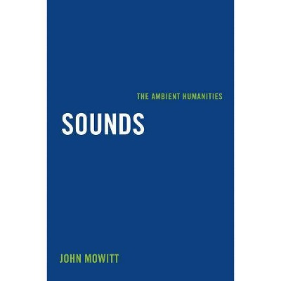 Sounds - by  John Mowitt (Paperback)