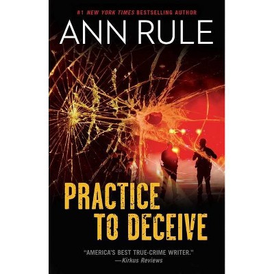 Practice to Deceive - by  Ann Rule (Paperback)