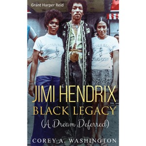 Jimi Hendrix Black Legacy - by  Corey Artrail Washington (Hardcover) - 1 of 1