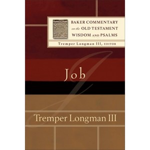 Job - (Baker Commentary on the Old Testament) by  Longman Tremper III (Paperback) - 1 of 1