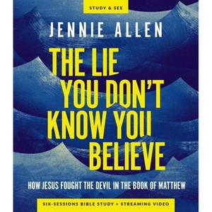 The Lie You Don't Know You Believe Bible Study Guide Plus Streaming Video - by  Jennie Allen (Paperback) - 1 of 1