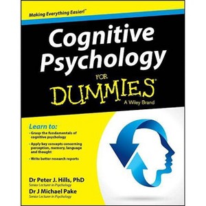 Cognitive Psychology for Dummies - (For Dummies (Lifestyle)) by  Peter J Hills & Michael Pake (Paperback) - 1 of 1
