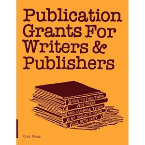 Publication Grants for Writers &Publishers - by  Unknown (Paperback) - 1 of 1