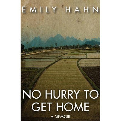 No Hurry to Get Home - by  Emily Hahn (Paperback)