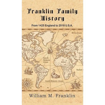 Franklin Family History - by  William M Franklin (Hardcover)