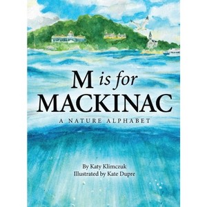 M Is for Mackinac - by  Katy Klimczuk (Hardcover) - 1 of 1