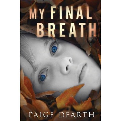 My Final Breath - by  Paige Dearth (Paperback)