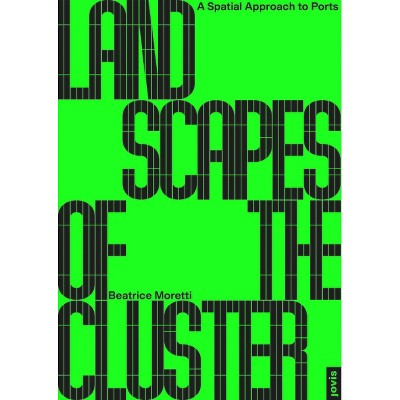 Landscapes of the Cluster - by  Beatrice Moretti (Paperback)