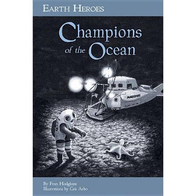 Champions of the Ocean - (Earth Heroes) by  Fran Hodgkins (Paperback)