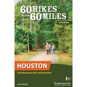 60 Hikes Within 60 Miles: Houston - 3rd Edition by  Laurie Roddy (Paperback) - 1 of 1