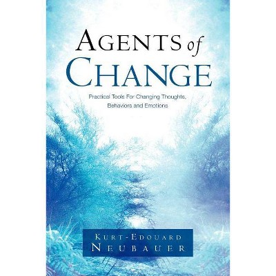 Agents of Change - by  Kurt-Edouard Neubauer (Paperback)