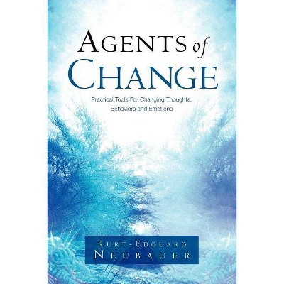 Agents of Change - by  Kurt-Edouard Neubauer (Paperback)