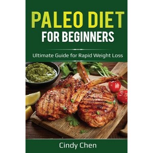 Paleo Diet for Beginners - by  Cindy Chen (Paperback) - 1 of 1