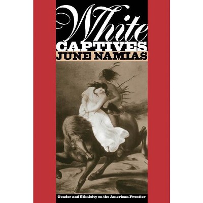 White Captives - (English Language and Literature; 140) by  June Namias (Paperback)