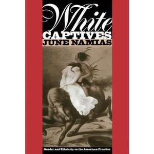 White Captives - (English Language and Literature; 140) by  June Namias (Paperback) - 1 of 1