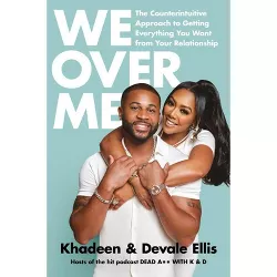 We Over Me: The Counterintuitive Approach  - by DEVALE ELLIS (Hardcover)