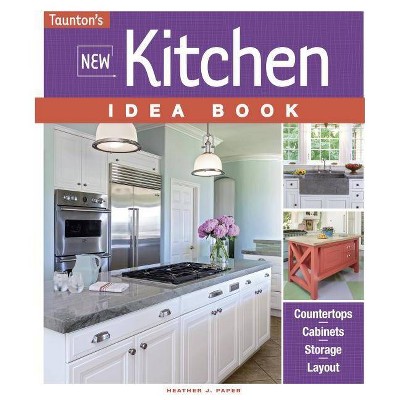 New Kitchen Idea Book - by  Heather J Paper (Paperback)