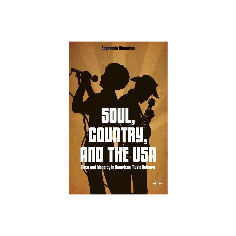 Soul, Country, and the USA - by S Shonekan (Hardcover)