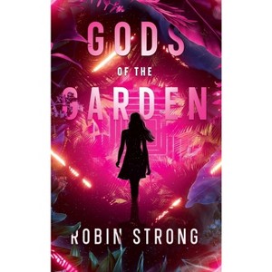 Gods of the Garden - by  Robin Strong (Hardcover) - 1 of 1