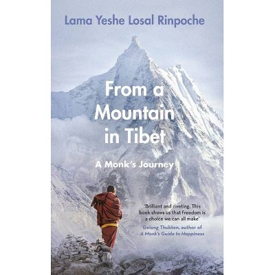 From a Mountain in Tibet - by  Yeshe Losal Rinpoche (Hardcover)