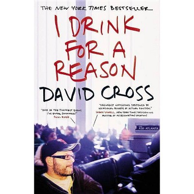 I Drink for a Reason - by  David Cross (Paperback)