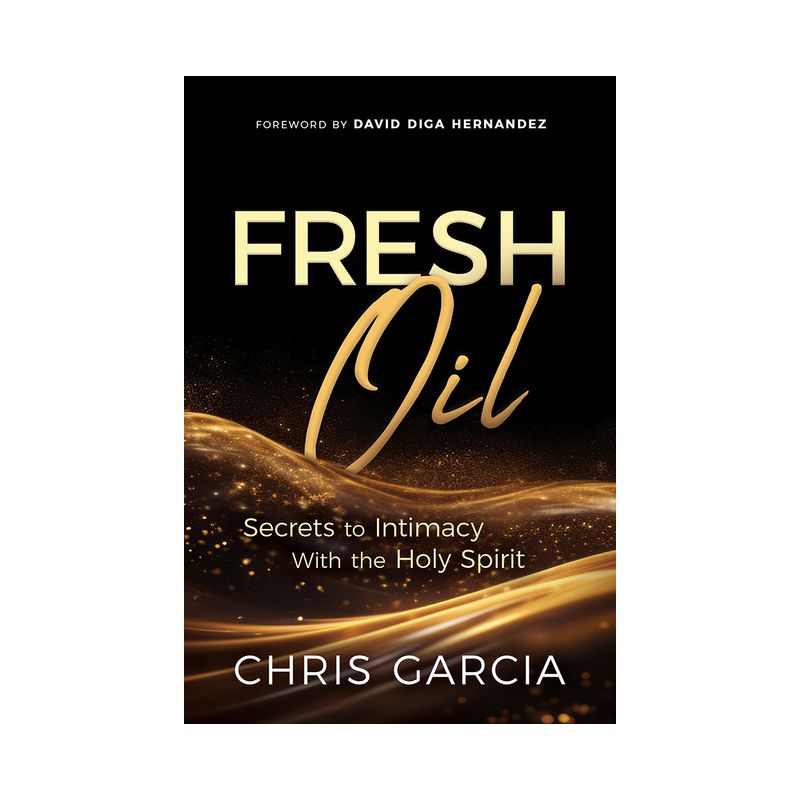 Fresh Oil - by  Chris Garcia (Paperback), 1 of 2