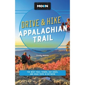 Moon Drive & Hike Appalachian Trail - (Travel Guide) 2nd Edition by  Timothy Malcolm (Paperback) - 1 of 1