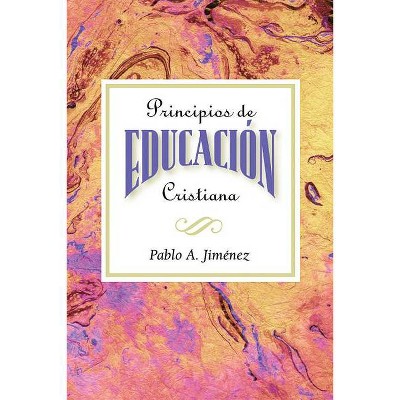 Principios de Educacion Cristiana - by  Pablo A Jimenez (Paperback)