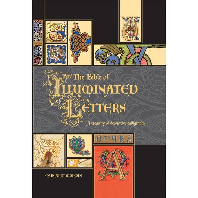 The Bible Of Illuminated Letters - (quarto Book) By Margaret Morgan  (hardcover) : Target