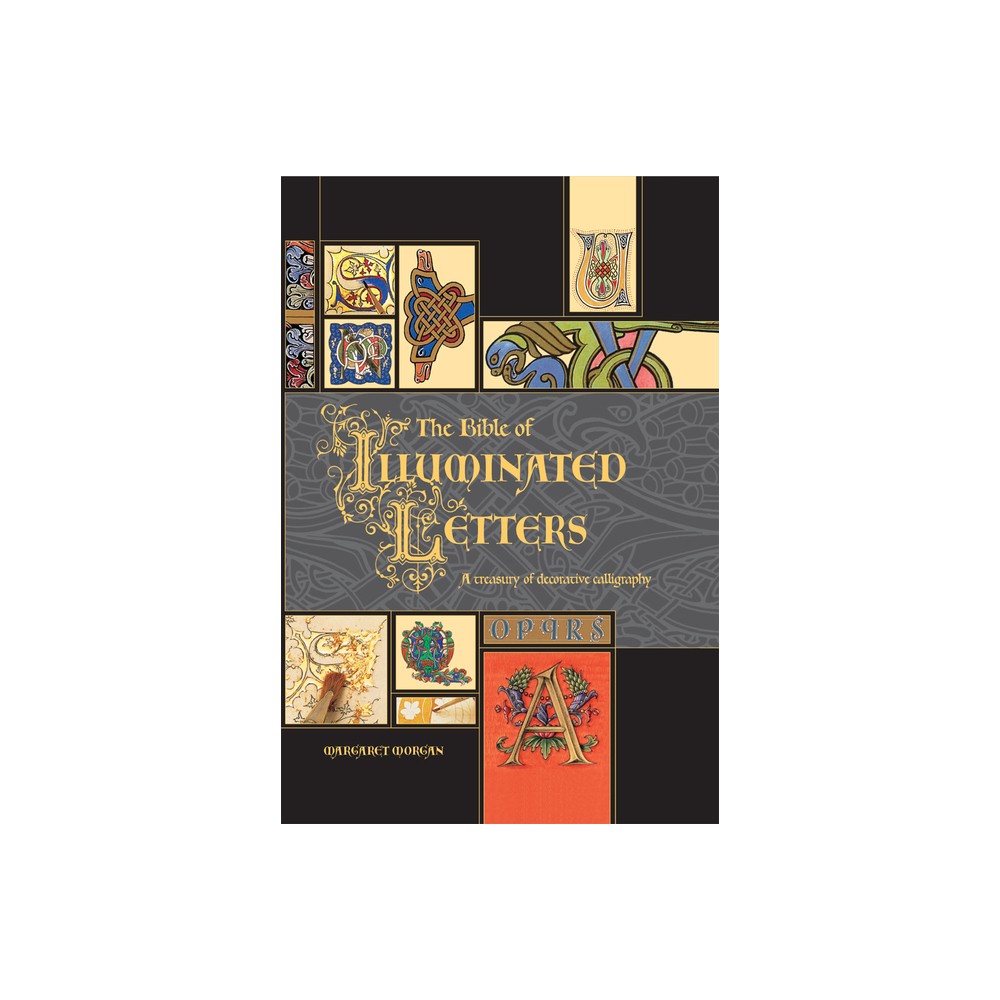 The Bible of Illuminated Letters - (Quarto Book) by Margaret Morgan (Hardcover)
