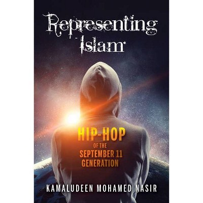 Representing Islam - (Framing the Global) by  Kamaludeen Mohamed Nasir (Hardcover)