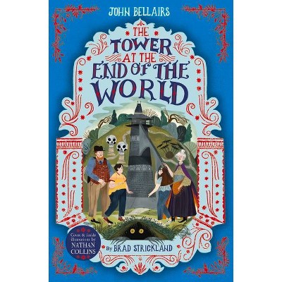 The Tower at the End of the World, Volume 9 - (House with a Clock in Its Walls) by  John Bellairs & Brad Strickland (Paperback)